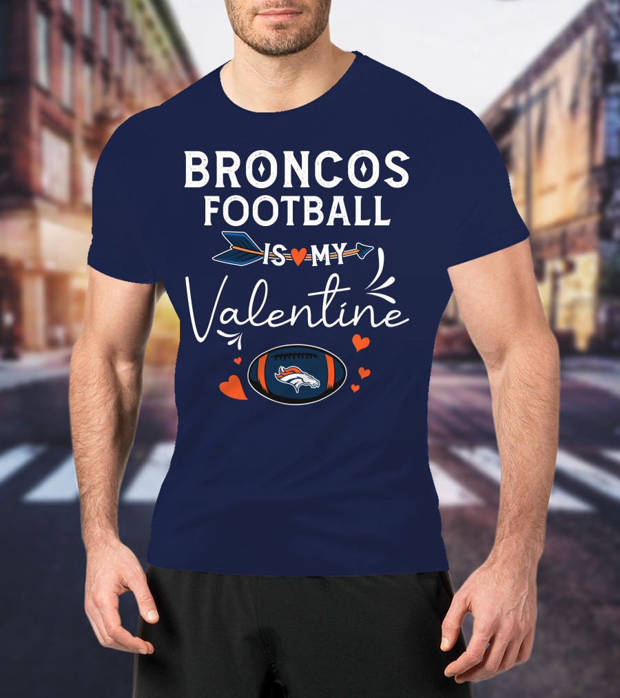 Broncos Football Is My Valentine Football Heart Arrow T-Shirt