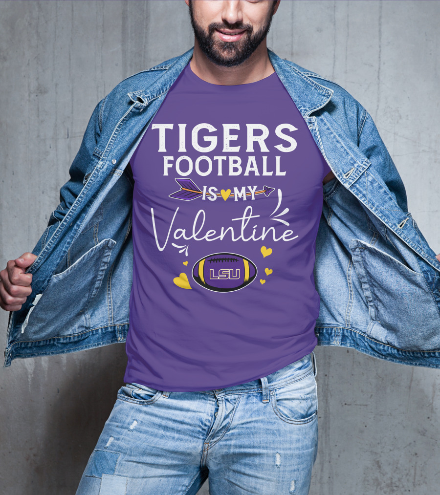 Tigers Football Is My Valentine LSU T-Shirt