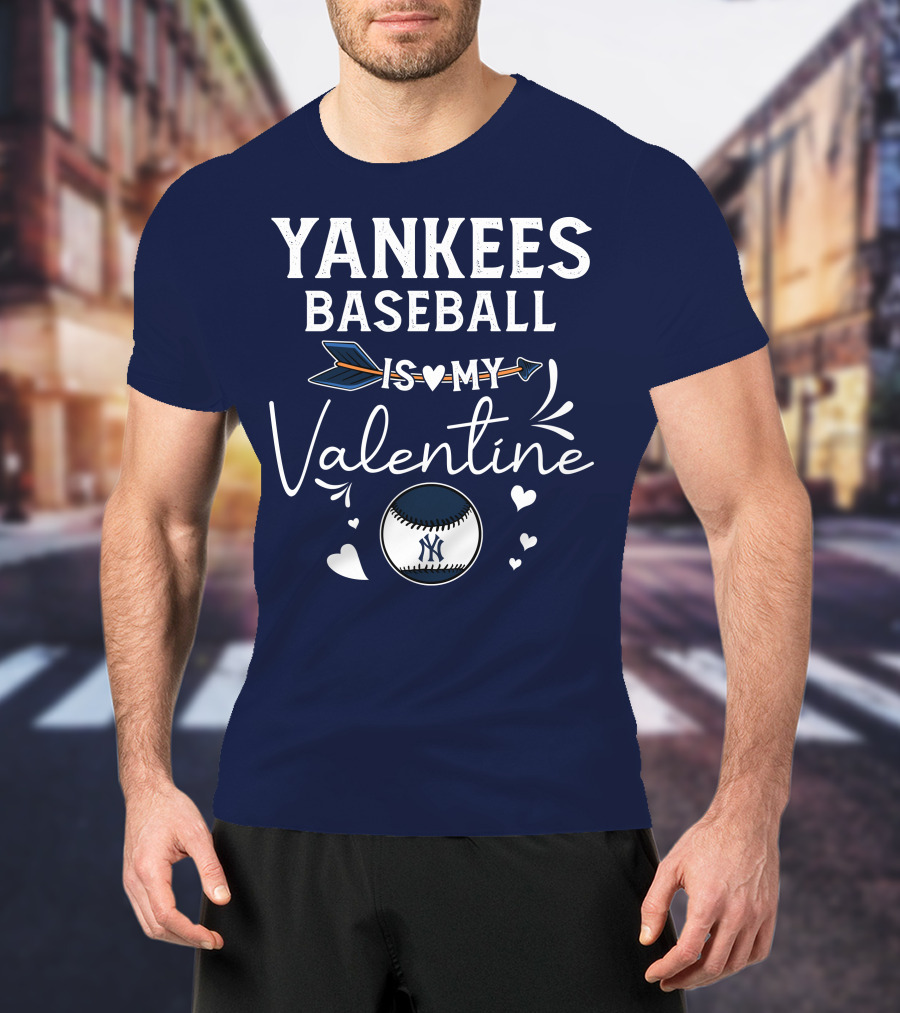 Yankees Baseball Is My Valentine With Blue Arrow And Heart Baseball T-Shirt