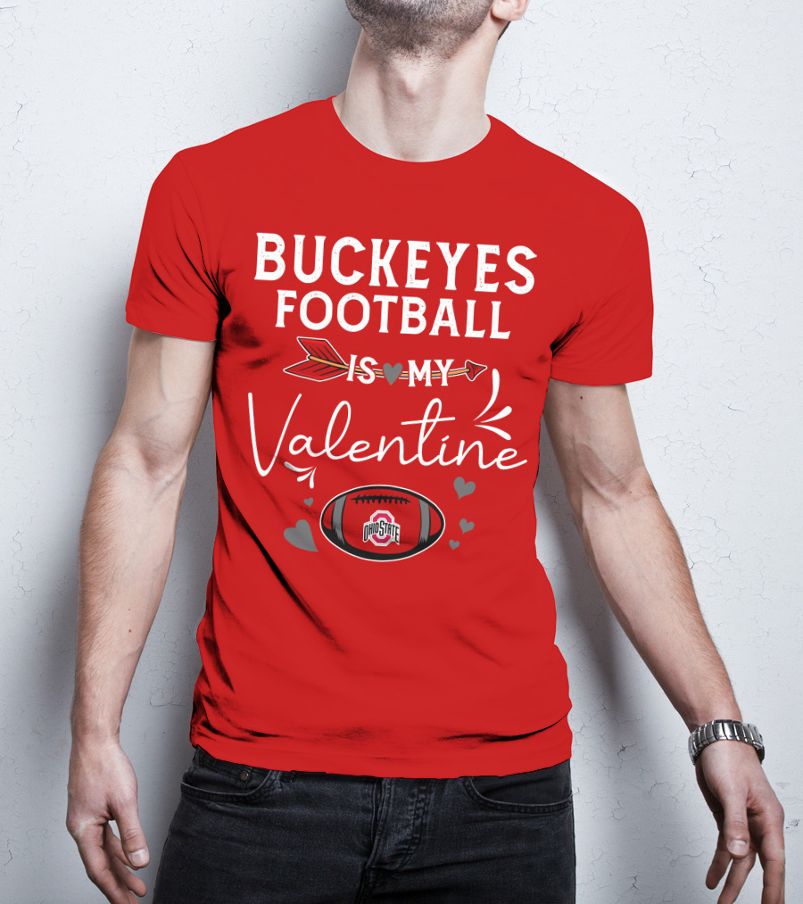 Buckeyes Football Is My Valentine Ohio State T-Shirt
