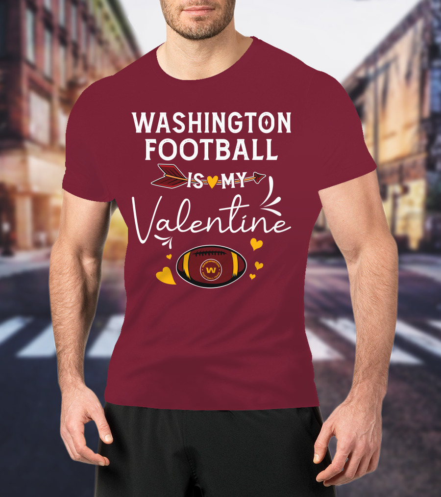 Washington Football Is My Valentine With Hearts And Arrow Football T-Shirt