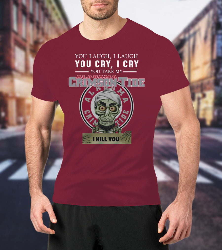 Alabama Crimson Tide Jeff Dunham You Laugh I Laugh You Cry I Cry I Kill You T-Shirt