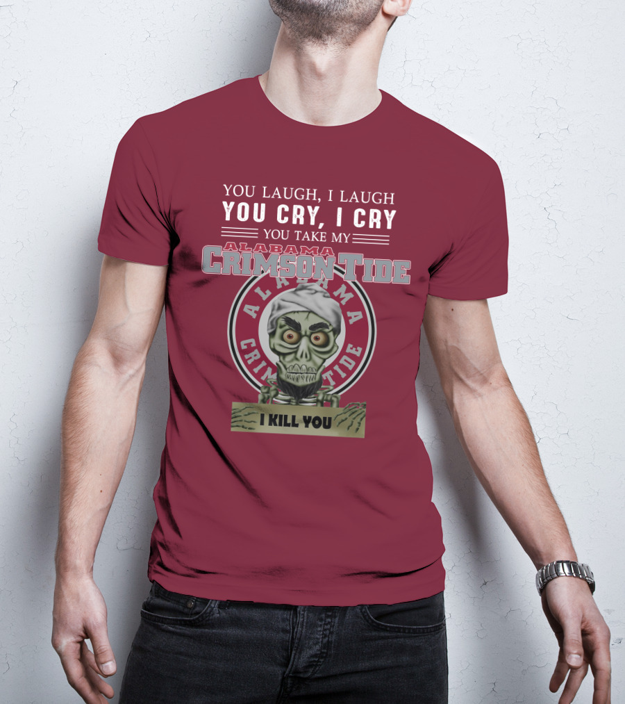 Alabama Crimson Tide Jeff Dunham You Laugh I Laugh You Cry I Cry I Kill You T-Shirt
