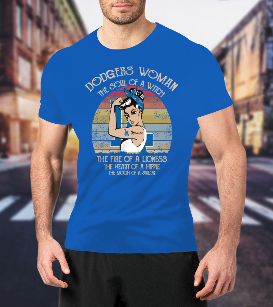 Dodgers Woman The Soul Of A Witch The Fire Of A Lioness The Heart Of A Hippie The Mouth Of A Sailor T-Shirt