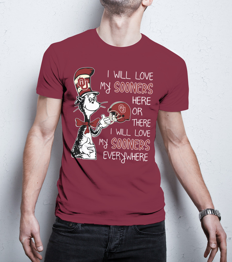 I Will Love My Sooners Here Or There I Will Love My Sooners Everywhere Dr Seuss Cat In The Hat Oklahoma Sooners T-Shirt