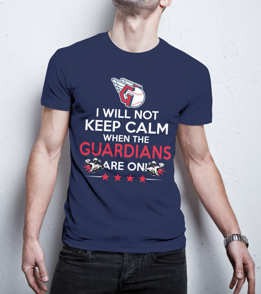 I Will Not Keep Calm When The Guardians Are On Cleveland Guardians Baseball Fan T-Shirt