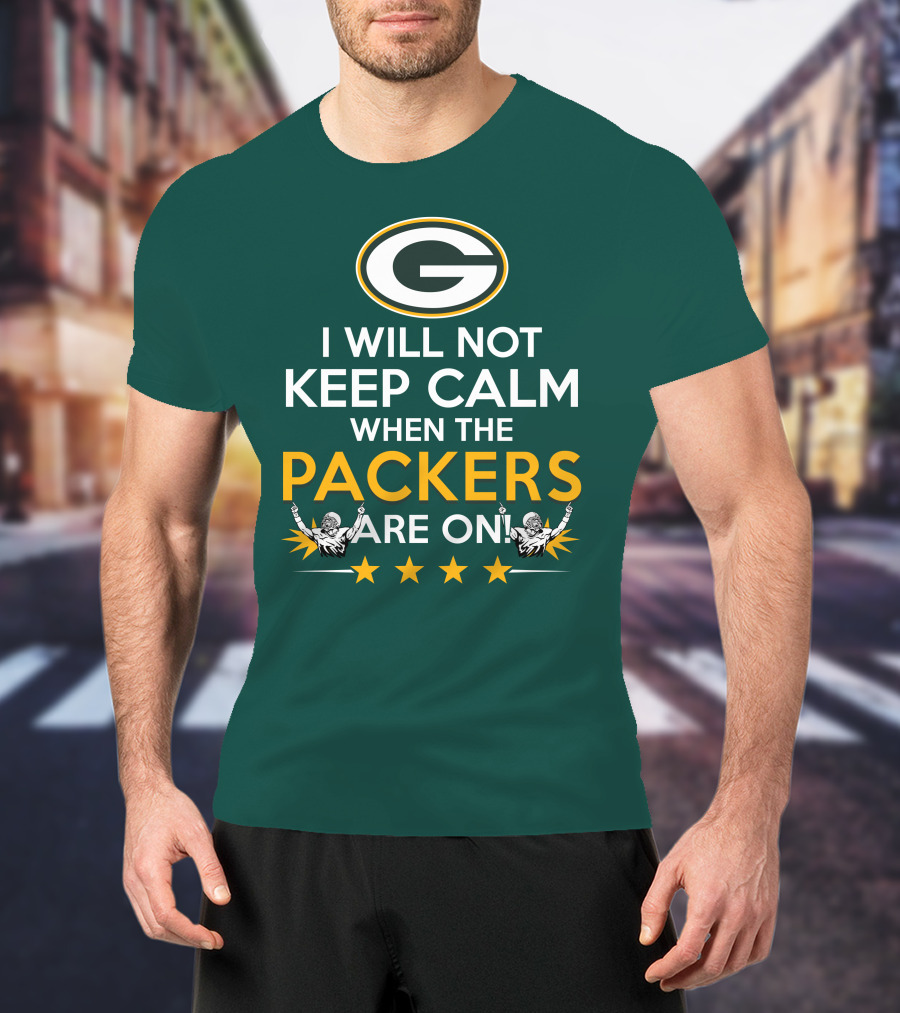I Will Not Keep Calm When The Packers And Green Bay Logo Are On T-Shirt