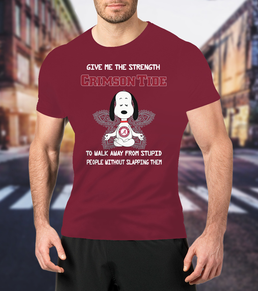 Crimson Tide Snoopy Yoga Give Me The Strength To Walk Away From Stupid People Without Slapping Them T-Shirt