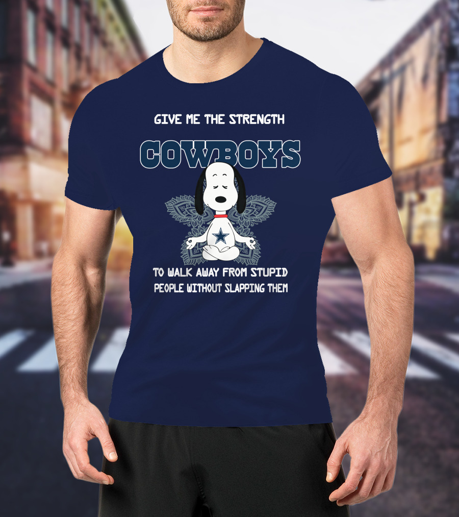 Give Me The Strength Cowboys Snoopy To Walk Away From Stupid People Without Slapping Them T-Shirt