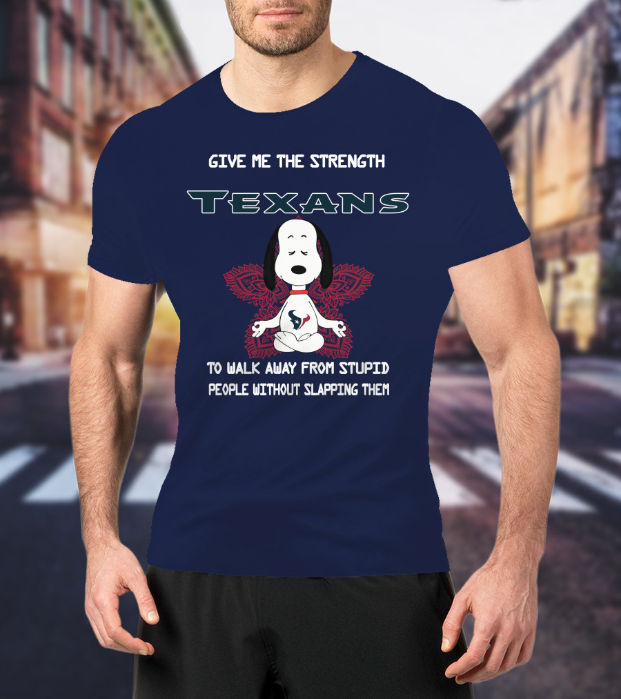 Give Me The Strength Texans Snoopy To Walk Away From Stupid People Without Slapping Them T-Shirt