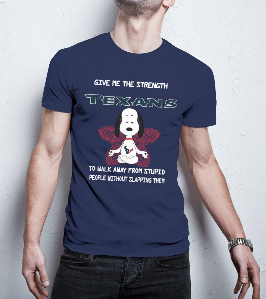 Give Me The Strength Texans Snoopy To Walk Away From Stupid People Without Slapping Them T-Shirt