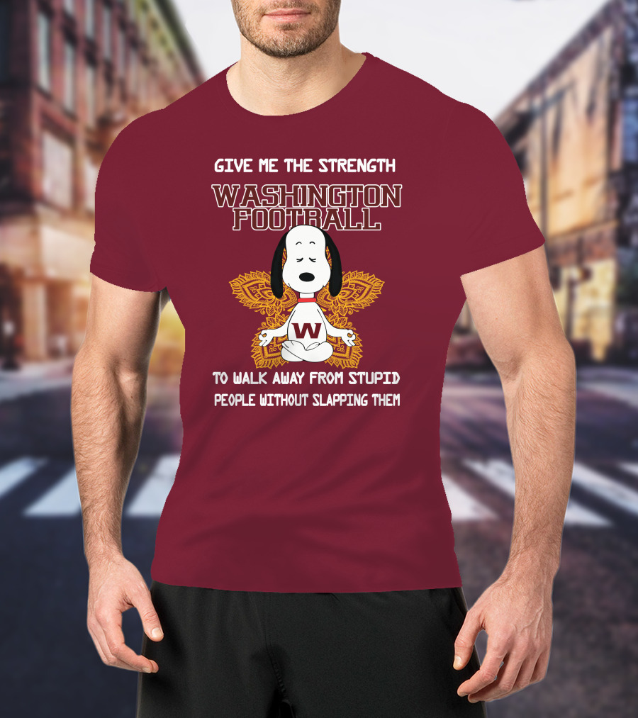Give Me The Strength Washington Football Snoopy Yoga To Walk Away From Stupid People Without Slapping Them T-Shirt