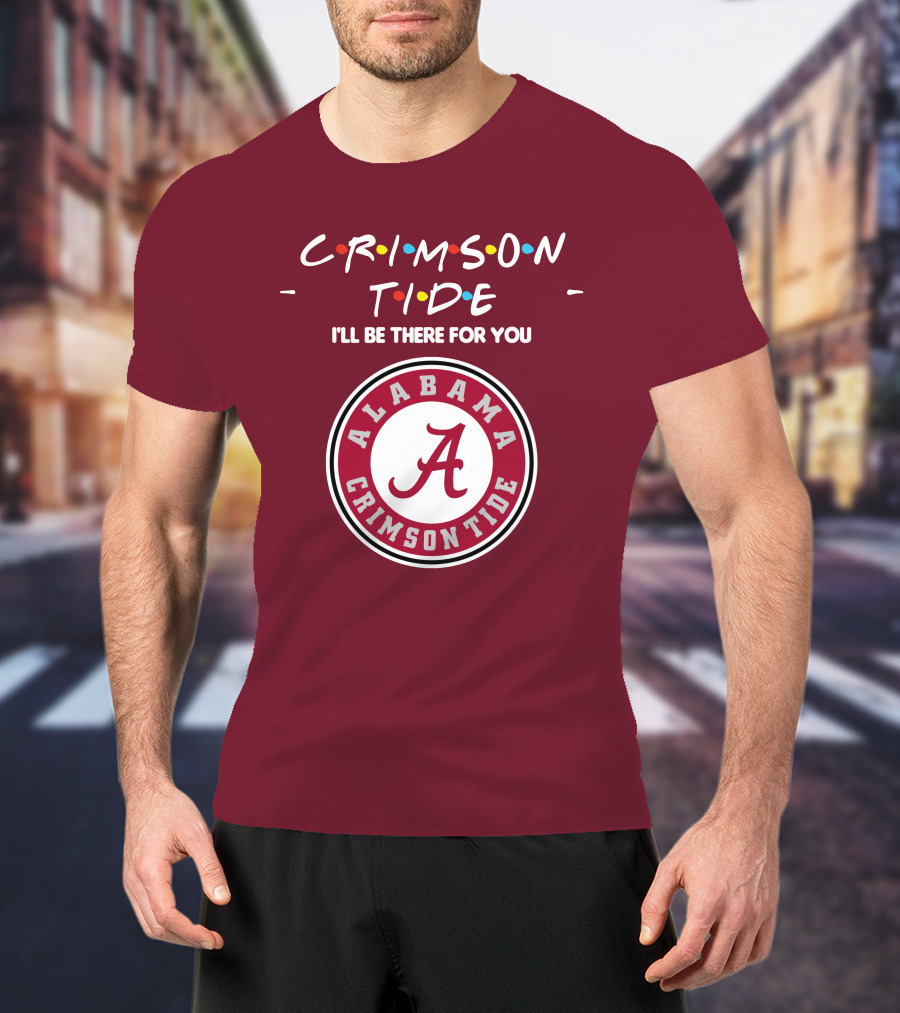 Alabama Crimson Tide I'll Be There For You Friends T-Shirt
