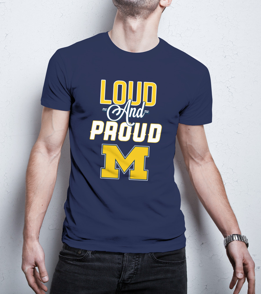 Loud And Proud Michigan Wolverines M T-Shirt