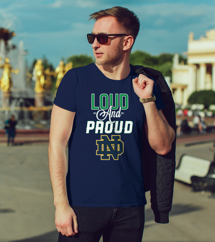 Loud And Proud ND Notre Dame Fighting Irish T-Shirt
