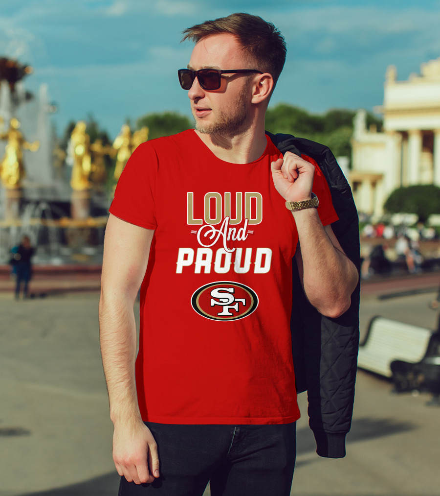 San Francisco 49ers Loud And Proud Sf T-Shirt
