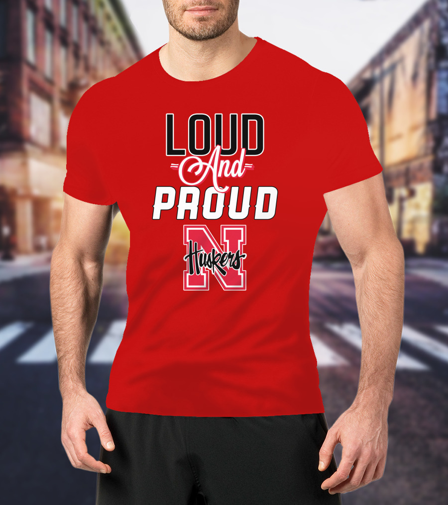 Loud And Proud Huskers Nebraska Cornhuskers T-Shirt
