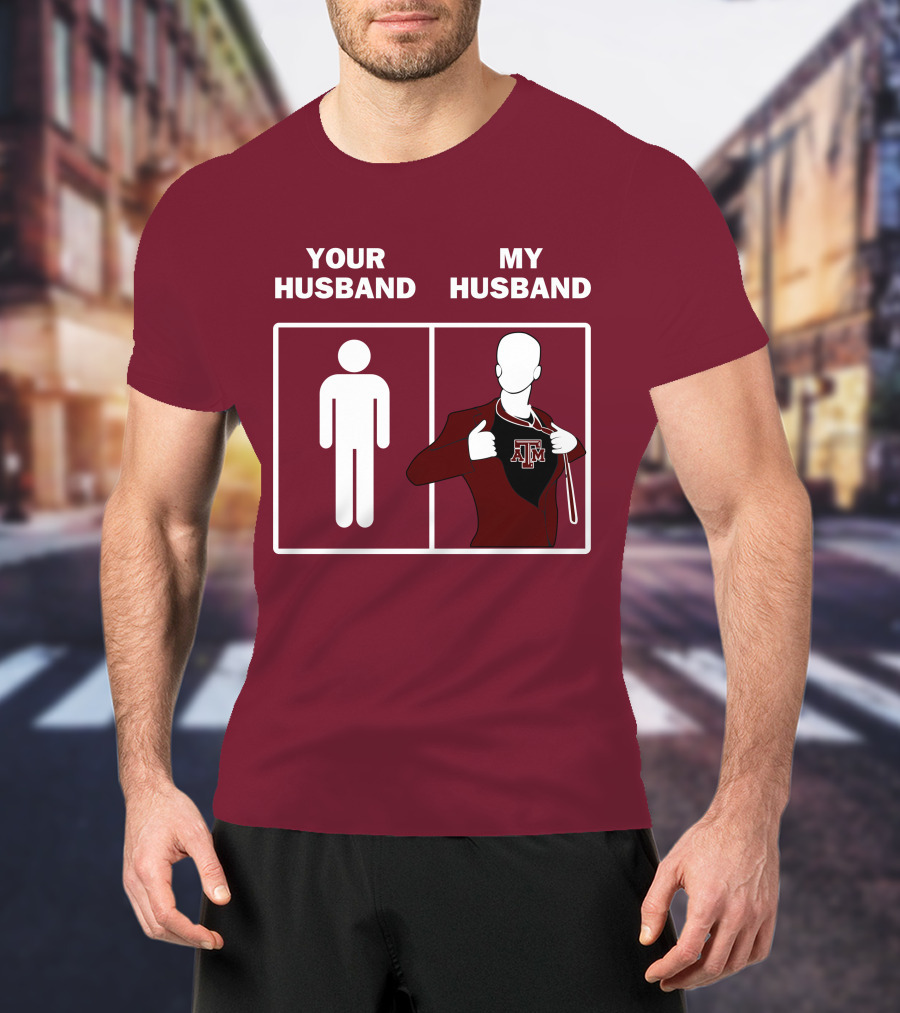 Texas A&M Aggies Your Husband Vs. My Husband Superhero Comparison T-Shirt