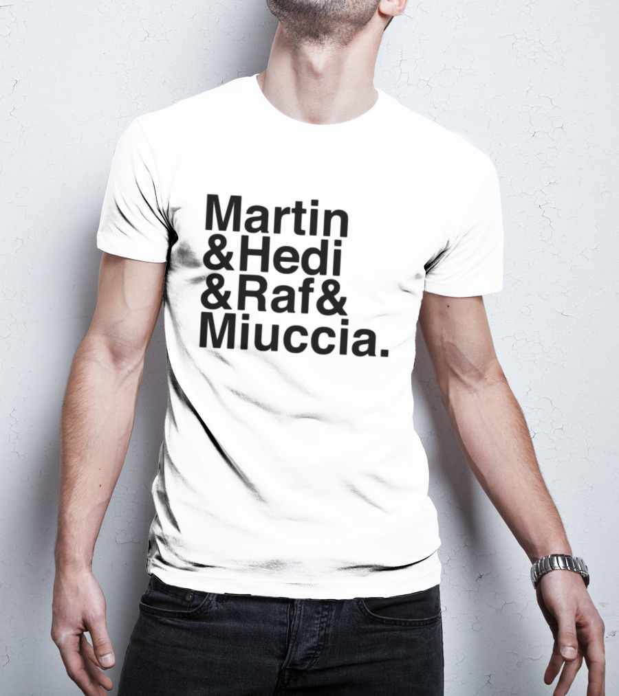 Martin & Hedi & Raf & Miuccia Collaboration Fashion Icons T-Shirt