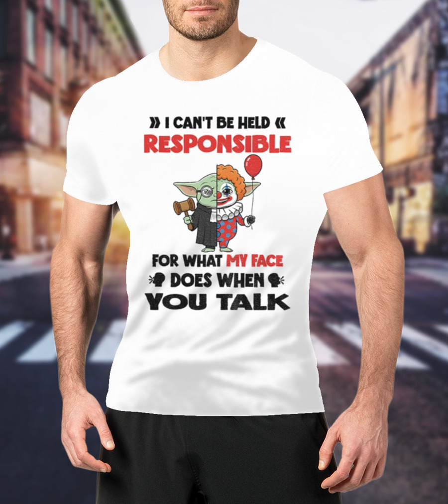 "Baby Yoda Clown I Can't Be Held Responsible My Face Does When You Talk" T-Shirt