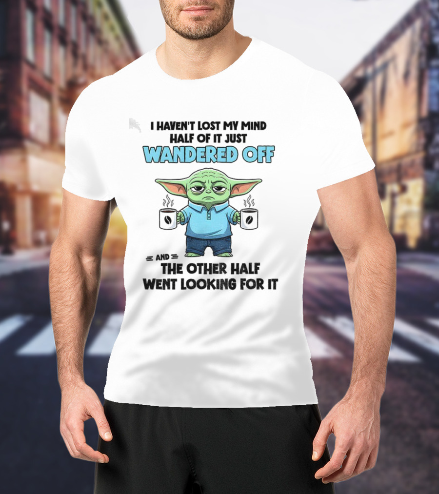Baby Yoda Mind Wandered Off Meme Half Went Looking באבי יודה T-Shirt