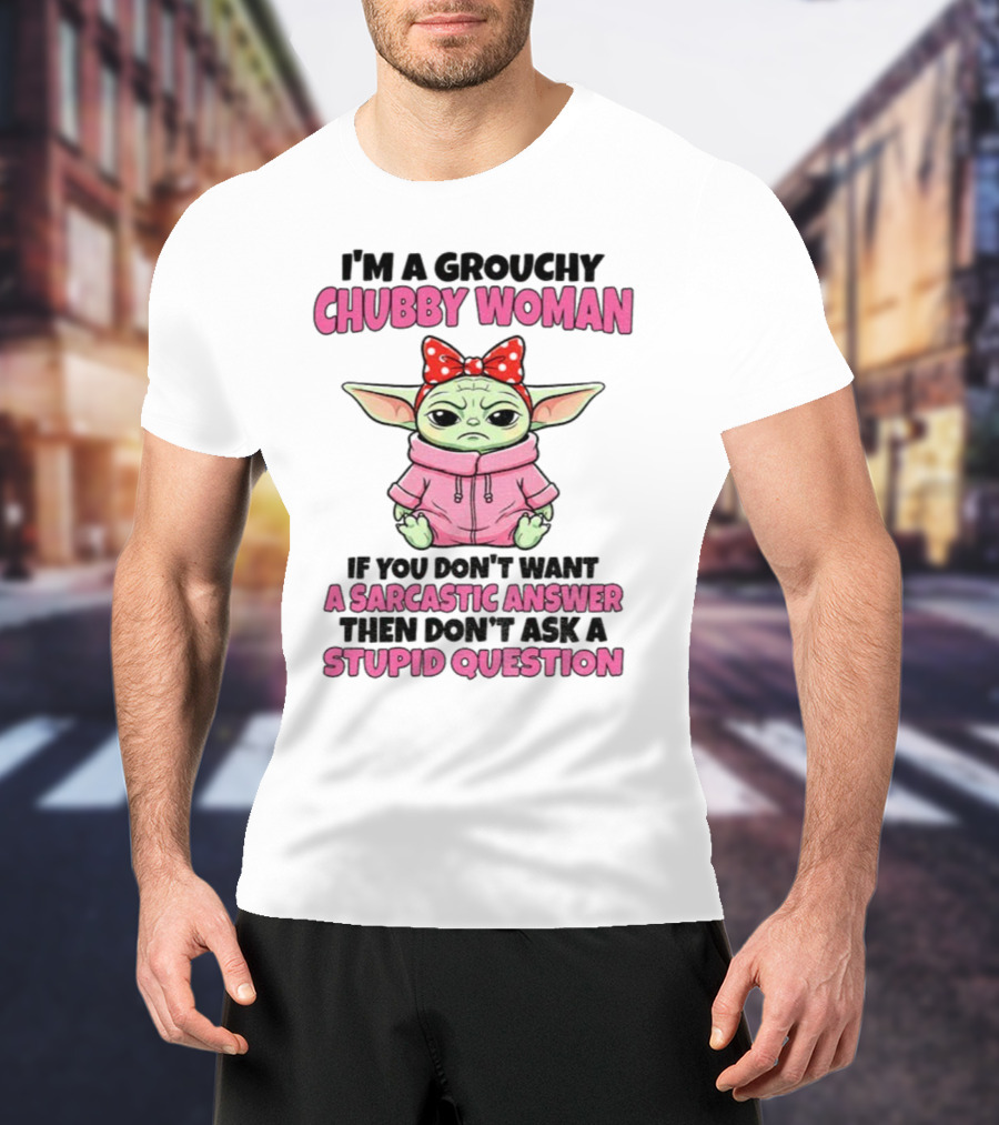 Baby Yoda Grouchy Chubby Woman Sarcastic Answer Stupid Question Pink T-Shirt