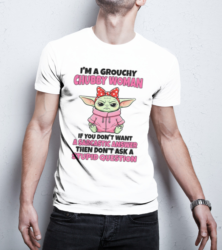Baby Yoda Grouchy Chubby Woman Sarcastic Answer Stupid Question Pink T-Shirt