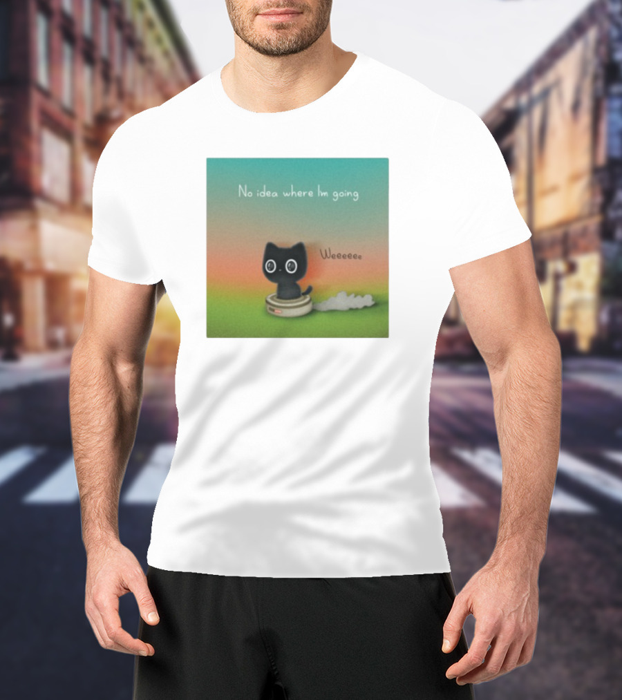 No Idea Where I'm Going Wee Black Cat Riding Robot Vacuum T-Shirt