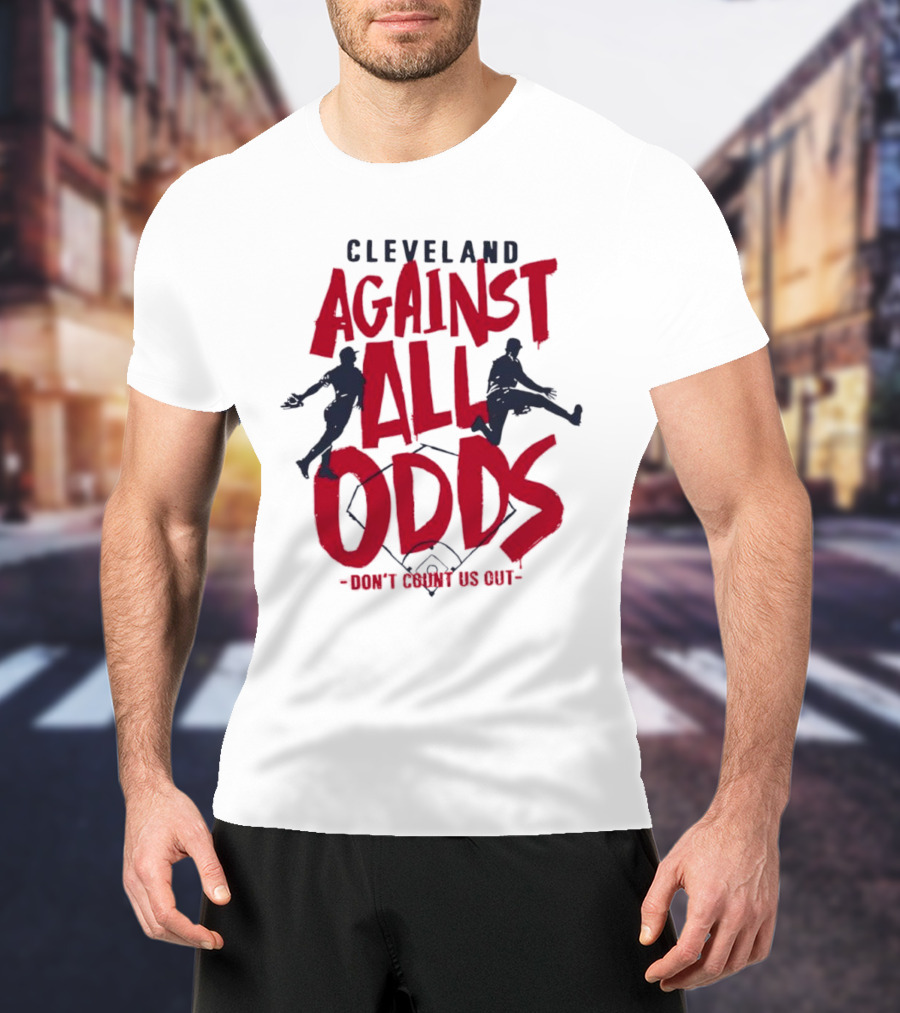 Cleveland Against All Odds Don't Count Us Out Cleveland Guardians Baseball T-Shirt