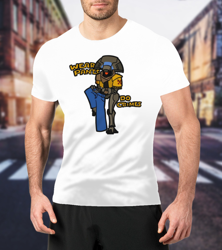 Wear Pants Do Crimes Robot Holds Jeans Yellow Text T-Shirt