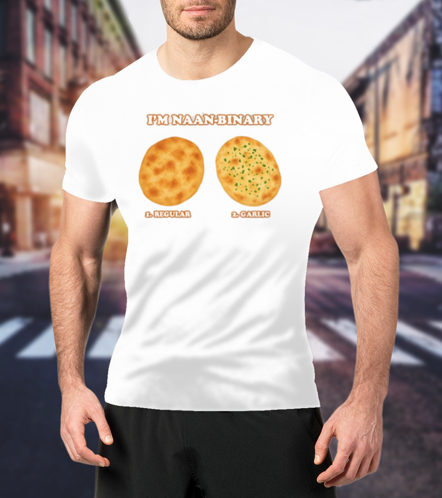 I'm Naan Binary Regular Garlic Naan Puns T-Shirt