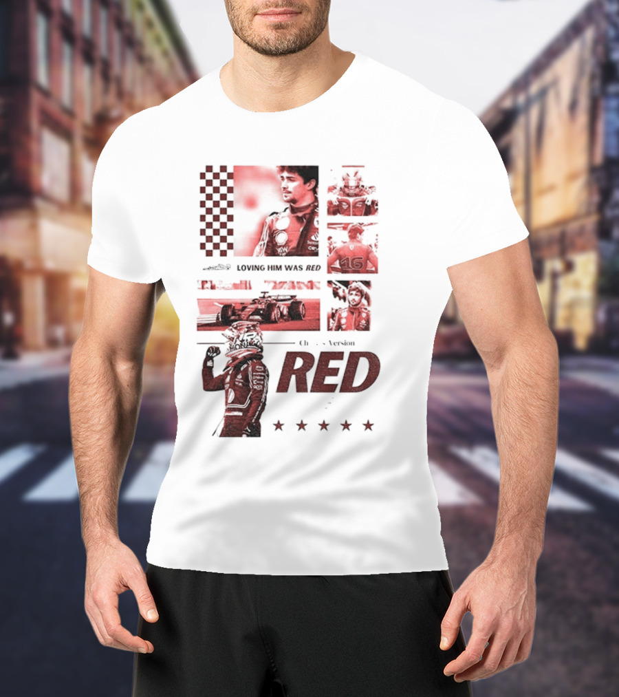 Charles Leclerc Ferrari Racing Formula 1 Fan Motorsport Loving Him Was Red T-Shirt