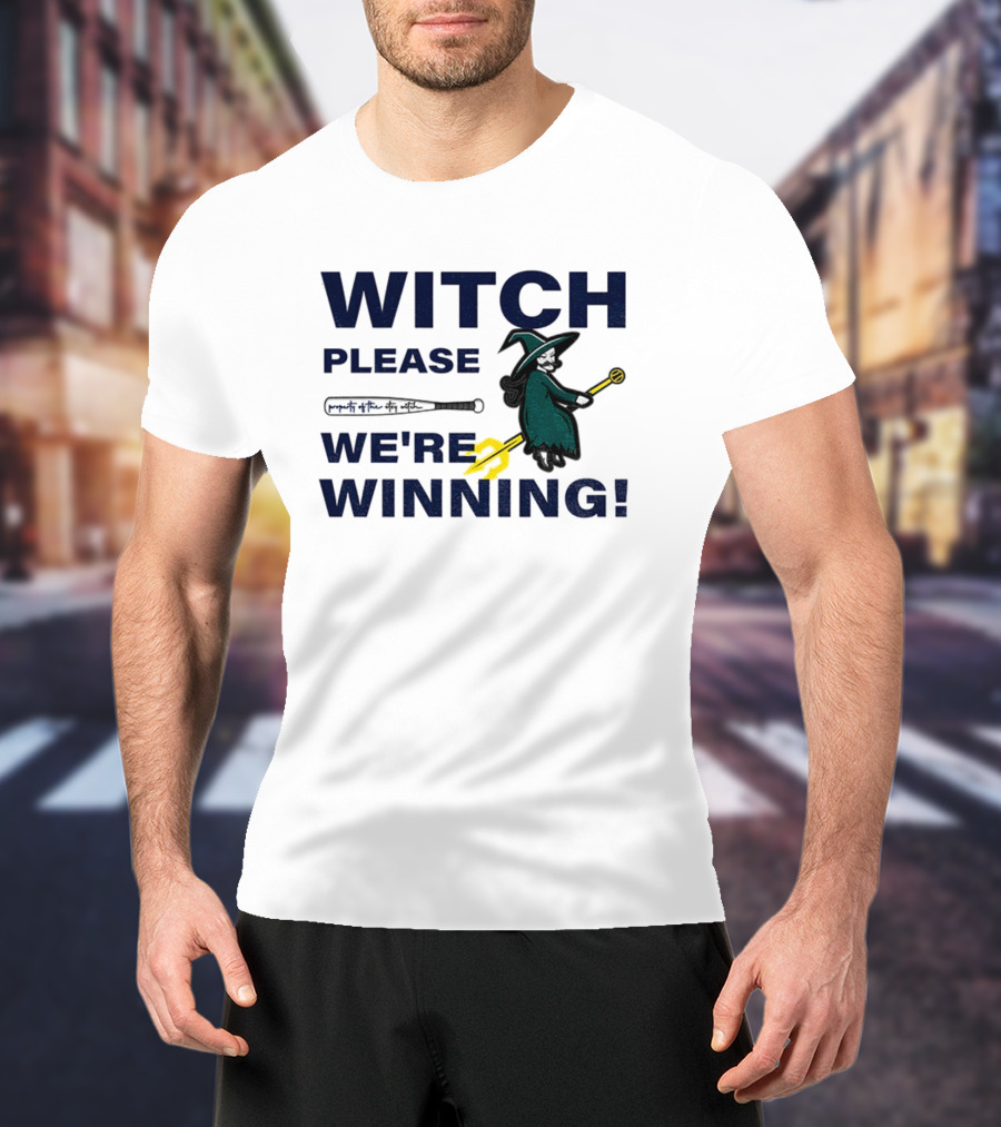 Seattle Mariners Witch Please We're Winning Funny Baseball MLB T-Shirt