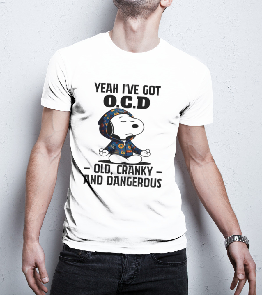 Snoopy Yeah I’ve Got OCD Old Cranky And Dangerous Peanuts Character T-Shirt