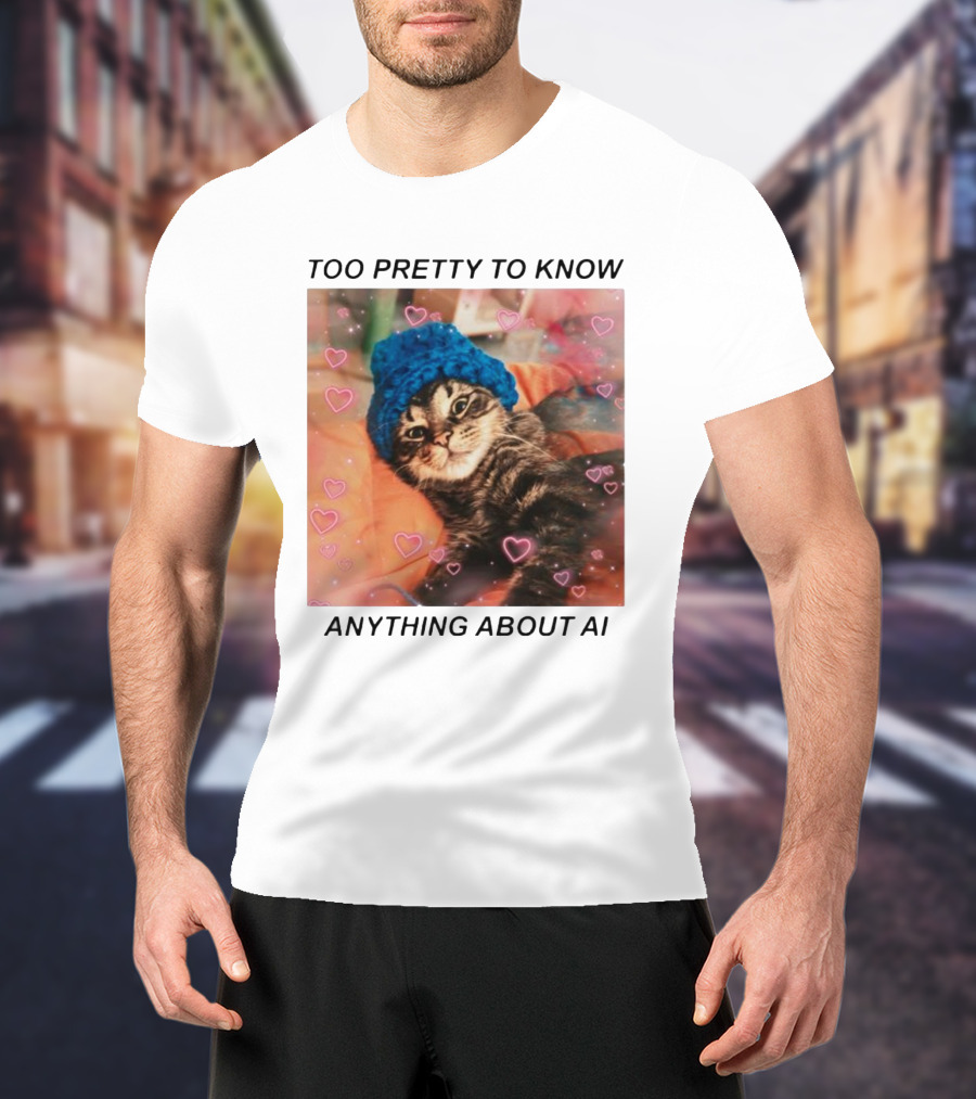 Too Pretty To Know Anything About AI Cat In Blue Hat Surrounded By Hearts T-Shirt