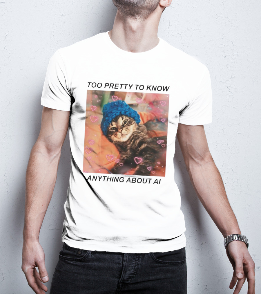 Too Pretty To Know Anything About AI Cat In Blue Hat Surrounded By Hearts T-Shirt