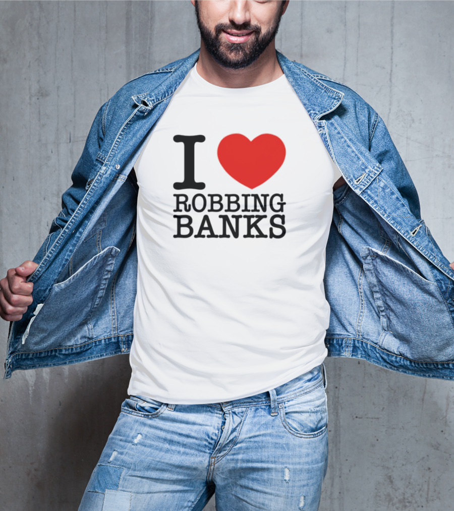 I Heart Robbing Banks Limited Edition T-Shirt