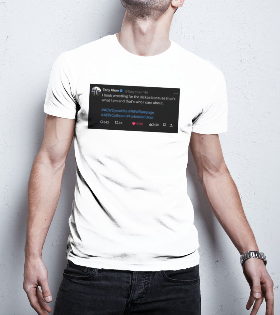Tony Khan I Book Wrestling For The Sickos AEW Dynamite Rampage Collision Forbidden Door T-Shirt