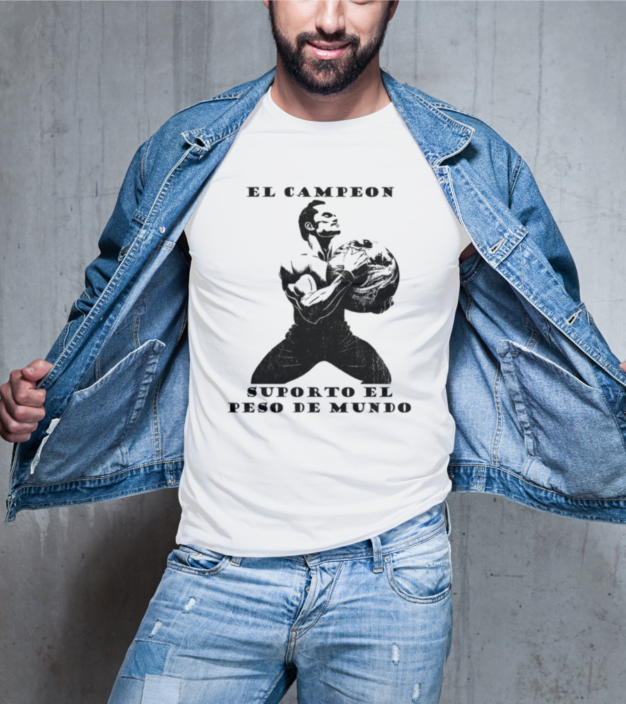 El Campeon Soporta El Peso De Mundo Fuerza Y Resistencia Muscular Hombre Poderoso T-Shirt