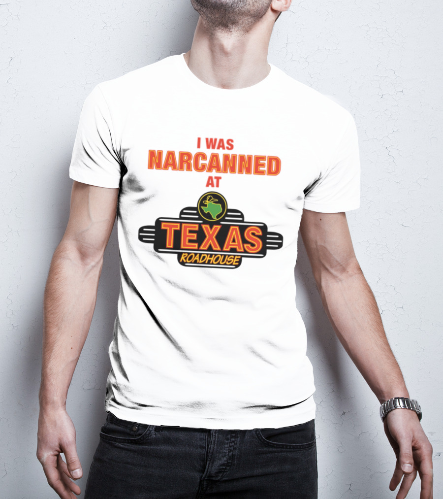 I Was Narcanned At Texas Roadhouse Restaurant Drug Overdose Awareness T-Shirt