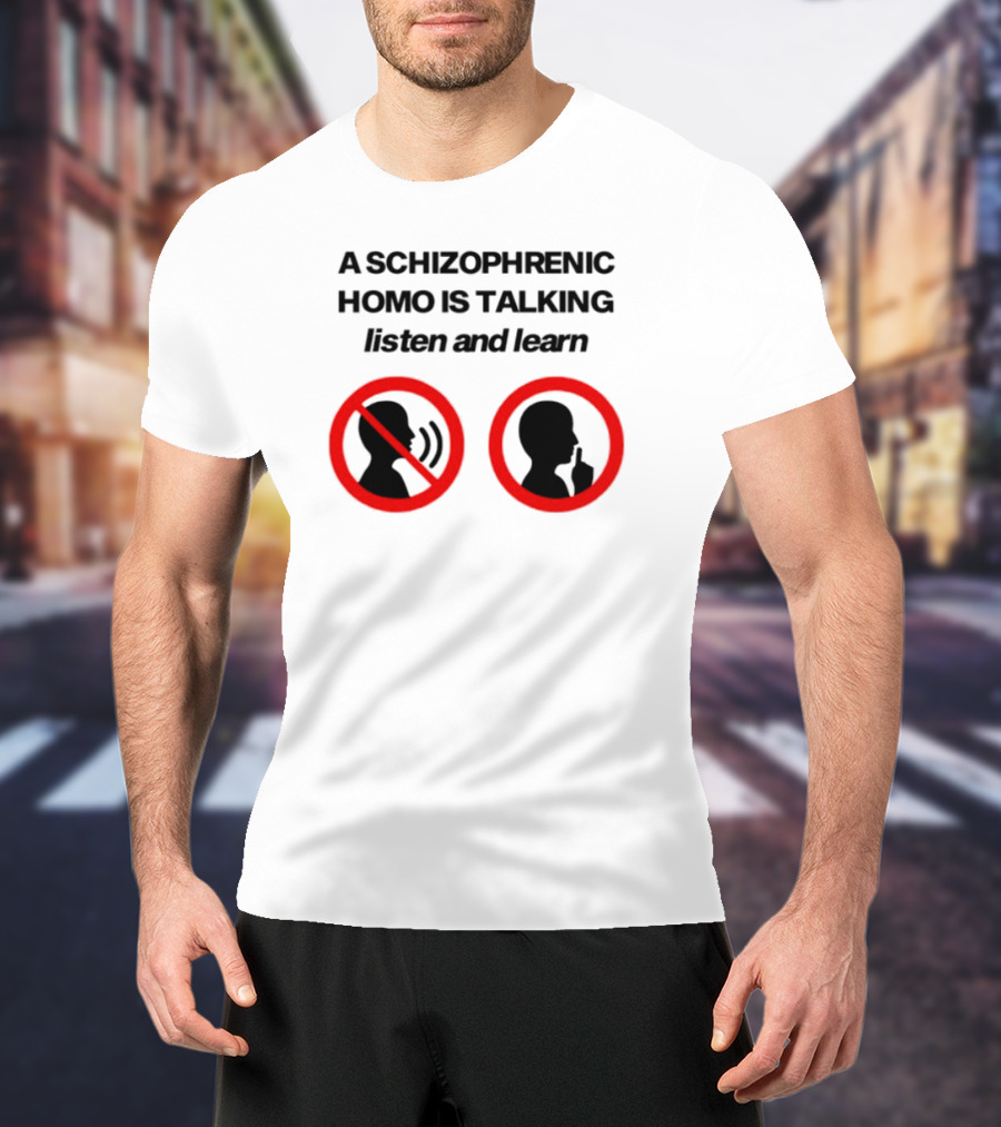 A Schizophrenic Homo Is Talking Listen And Learn LGBT Symbolism T-Shirt