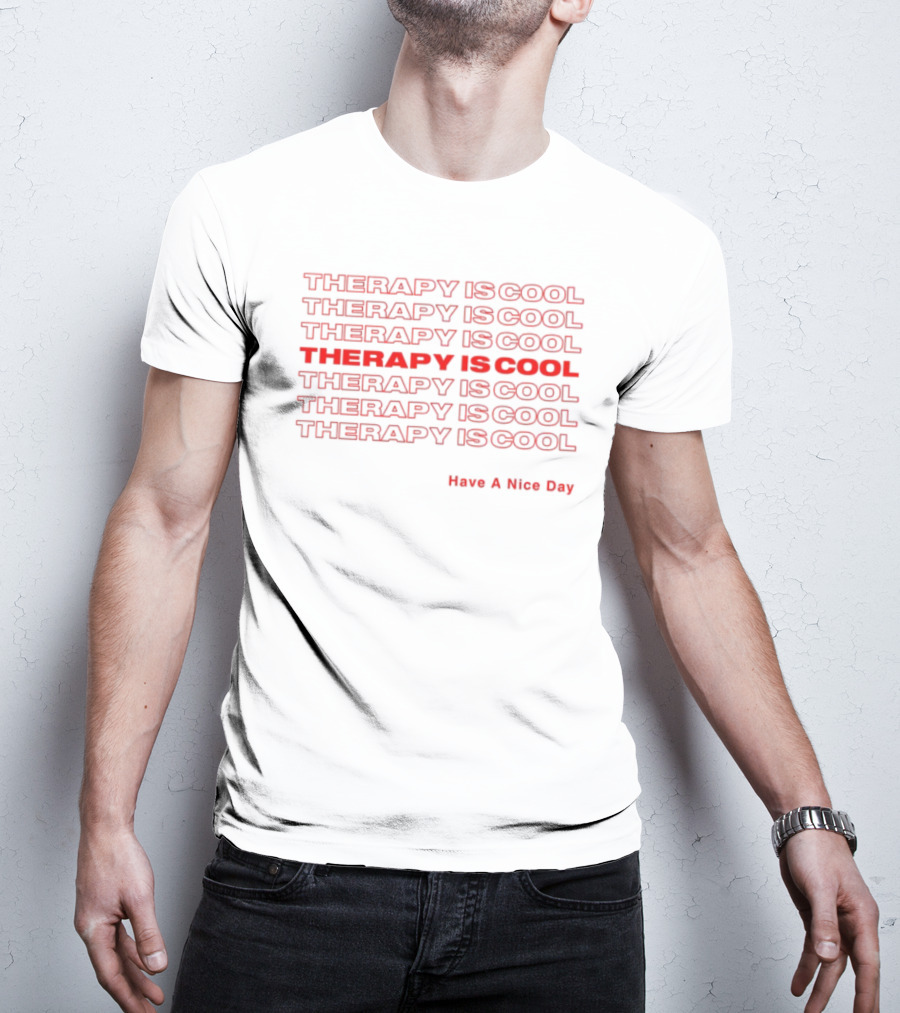 THERAPY IS COOL Have A Nice Day T-Shirt