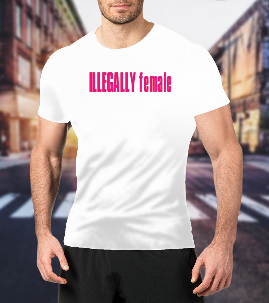 Illegally Female Bold Pink Empowerment Statement T-Shirt