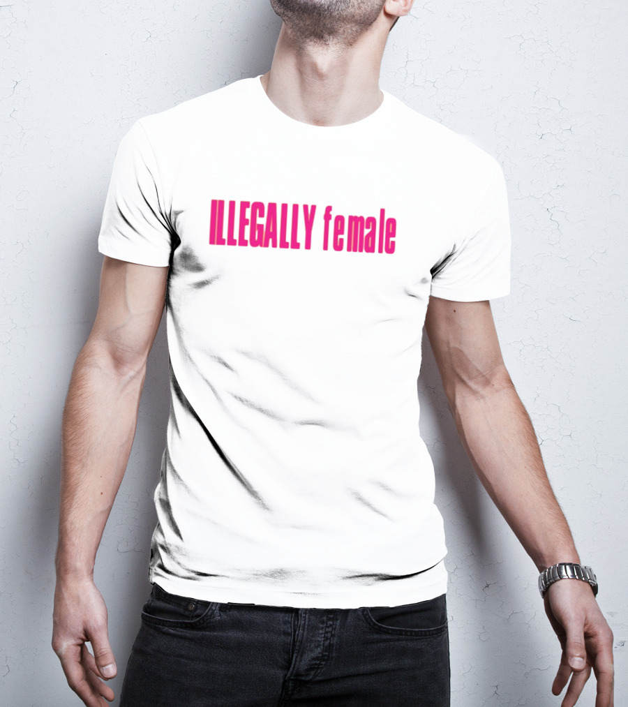 Illegally Female Bold Pink Empowerment Statement T-Shirt