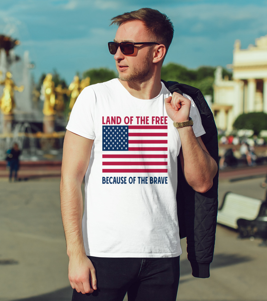 Land Of The Free Because Of The Brave American Flag Tribute T-Shirt