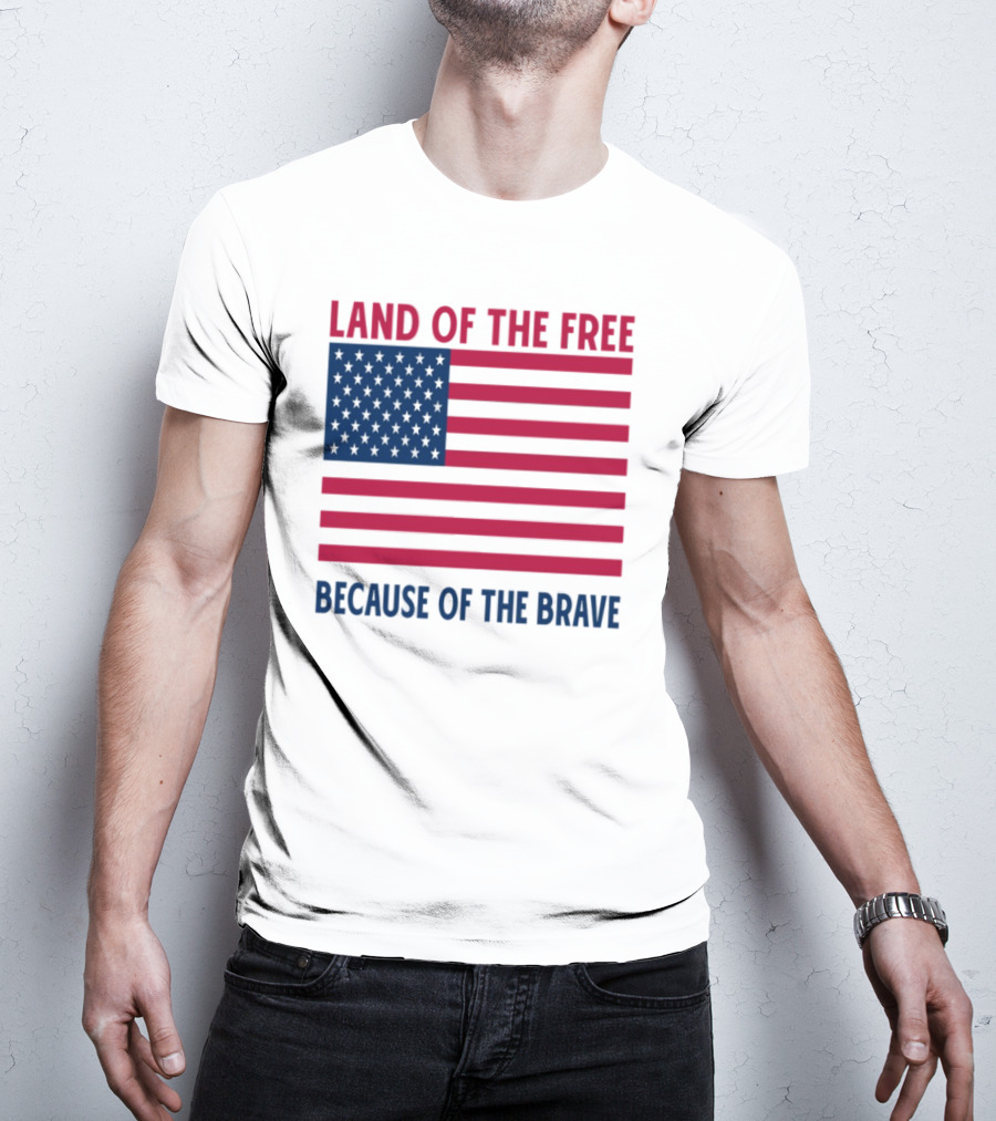 Land Of The Free Because Of The Brave American Flag Tribute T-Shirt