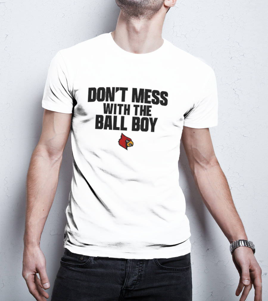Louisville Cardinals Football Don't Mess With The Ball Boy T-Shirt