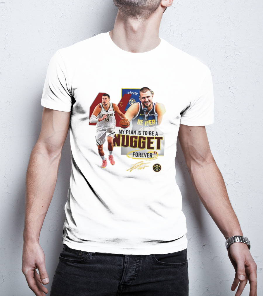 Nikola Jokic Denver Nuggets NBA My Plan Is To Be A Nugget Forever T-Shirt