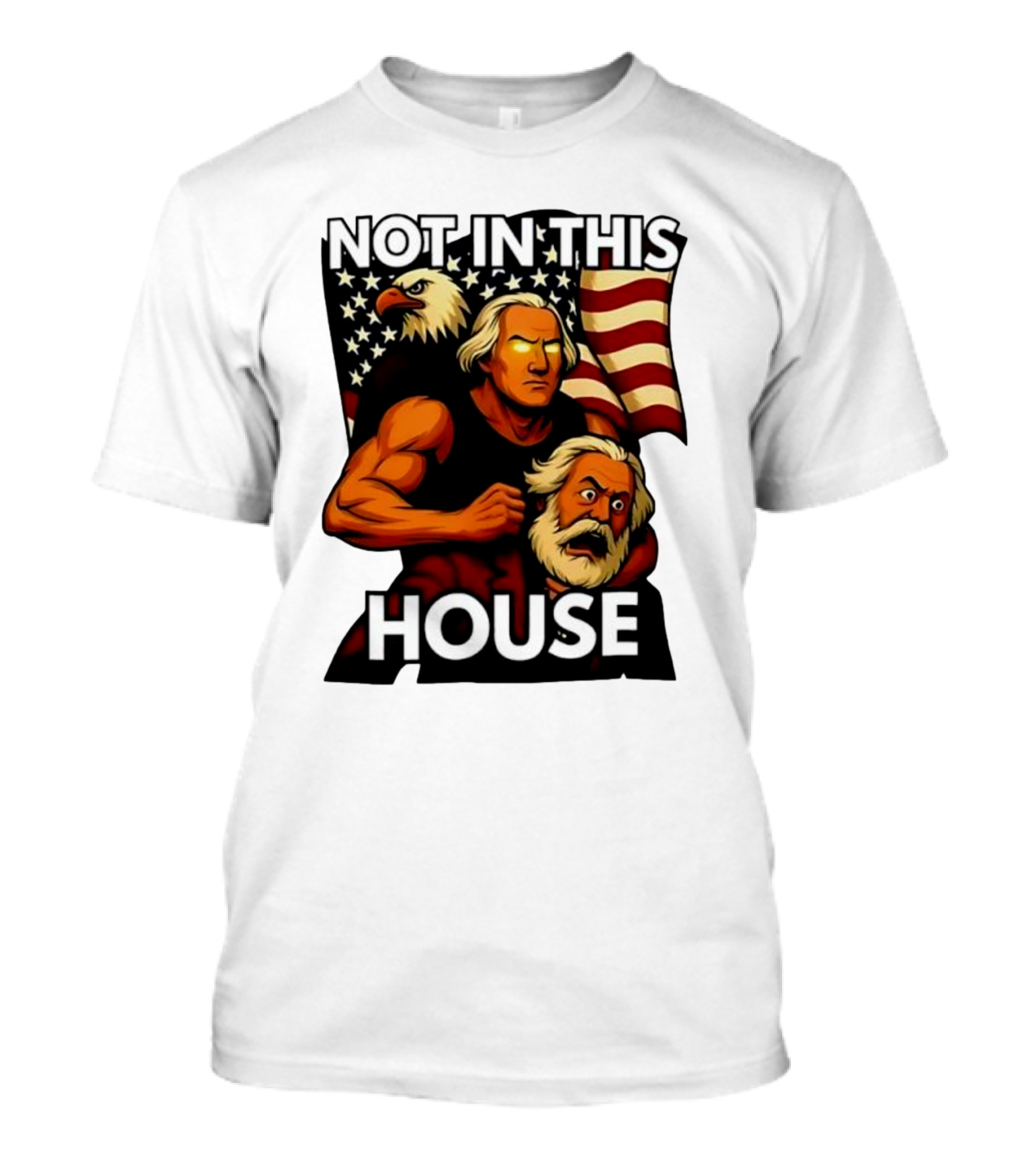 Not In This House George Washington Karl Marx Eagle Flag T-Shirt