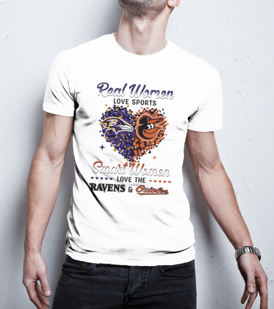 Real Women Love Sports Smart Women Love The Baltimore Ravens And Orioles T-Shirt